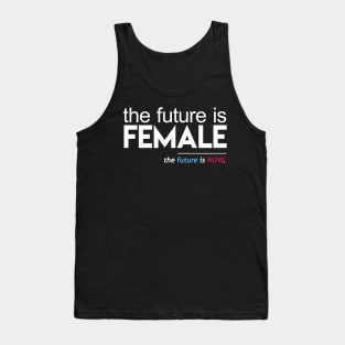 The Future is Female, The Future is Now Tank Top